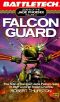 [Battletech: Legend of the Jade Phoenix Trilogy 03] • Falcon Guard